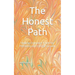 The Honest Path: How to Embrace Truth for Personal and Ethical Growth