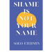 Shame Is Not Your Name