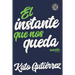 El instante que nos queda