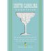 South Carolina Cocktails: An Elegant Collection of Over 100 Recipes Inspired by the Palmetto State