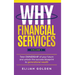 Why Financial Services, Volume 1: Take Ownership of Your Future and Unlock the Success Blueprint to Generational Wealth