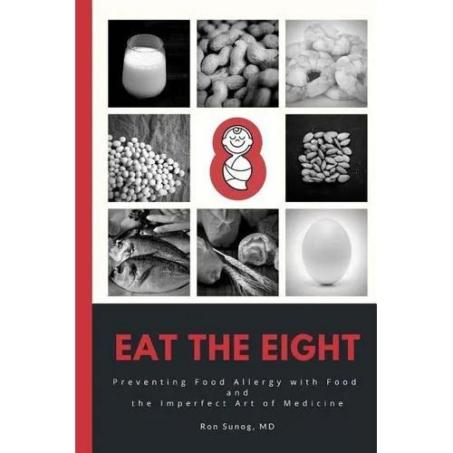 Eat The Eight: Preventing Food Allergy with Food and the Imperfect Art of Medicine