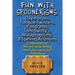 Fun with: Spoonerisms, Oxymorons, Tongue Twisters, Pangrams, Tom Swifty?s, Malap