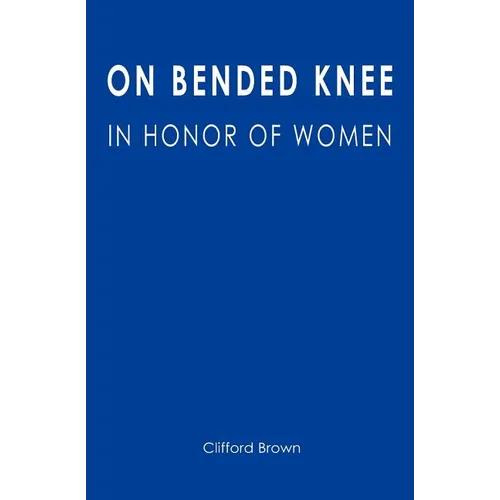 On Bended Knee: In Honor of Women