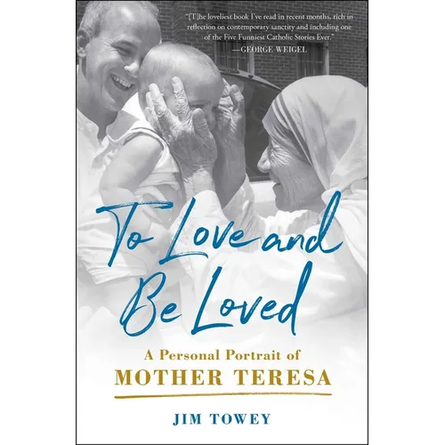 To Love and Be Loved: A Personal Portrait of Mother Teresa