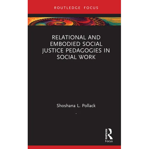 Relational and Embodied Social Justice Pedagogies in Social Work