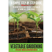 Vegetable Gardening for Beginners: A Simple, Step-By-Step Guide to Grow Fresh and Organic Vegetables at Home All-Year Round Vertical and Raised Bed Ga
