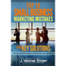 Top 10 Small Business Marketing Mistakes: And Key Solutions To Successfully Market And Advertise Your Business