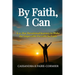 By Faith, I Can: A 21-Day Devotional Journey to Make the Impossible Possible by Faith