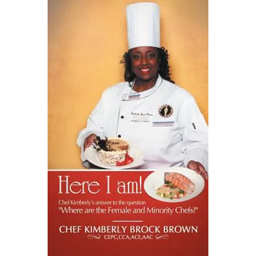 Here I Am!: Chef Kimberly's Answer to the Question Where Are the Female and Minority Chefs?