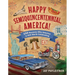 Happy Semiquincentennial, America!: 250 Reasons Why America Is Still Worth Celebrating