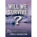 WILL WE SURVIVE? The incredible tale of the 1914-17 transantarctic expedition