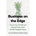Business on the Edge: How to Turn a Profit and Improve Lives in the World's Toughest Places