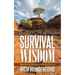 Survival Wisdom: Motivational Thoughts to Help You Prevail