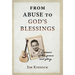 From Abuse to God's Blessings: A Memoir of His Grace and Glory