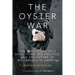 The Oyster War: The True Story of a Small Farm, Big Politics, and the Future of Wilderness in America
