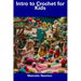 Intro to Crochet for Kids