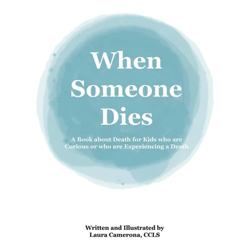 When Someone Dies: A Book about Death for Kids who are Curious or who are Experiencing a Death - Paperback