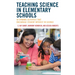 Teaching Science in Elementary Schools: 50 Dynamic Activities That Encourage Student Interest in Science