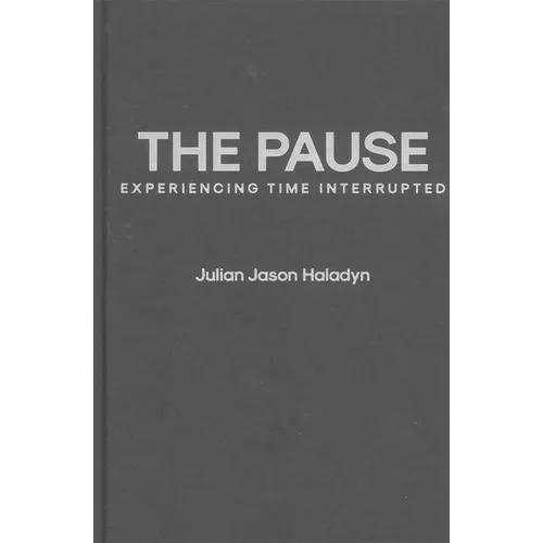 The Pause: Experiencing Time Interrupted