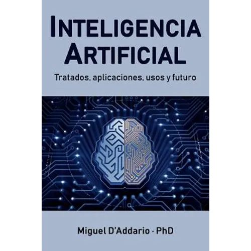 Inteligencia Artificial: Tratados, aplicaciones, usos y futuro