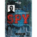 Lonely Planet Kids How to Be an International Spy: Crack Fiendish Codes & Solve Puzzles Get the Scoop on the Biggest Agencies & Coolest Gadgets Become