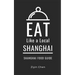 Eat Like a Local- Shanghai: Shanghai Food Guide