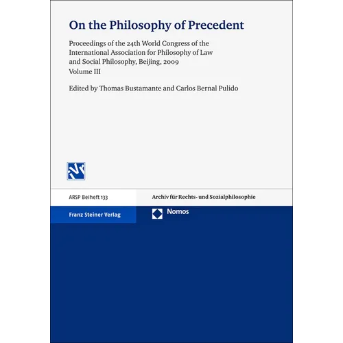 On the Philosophy of Precedent: Proceedings of the 24th World Congress of the International Association for Philosophy of Law and Social Philosophy, B