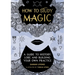 How to Study Magic: A Guide to History, Lore, and Building Your Own Practice