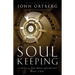 Soul Keeping: Caring for the Most Important Part of You