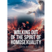 Walking Out of the Spirit of Homosexuality
