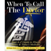 When to CALL THE DOCTOR! Your A-Z Guide to Illness, Injury and Today's Medicine
