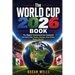 The World Cup 2026 Book: The Biggest Tournament Ever Explained for Every Fan: Teams, Groups, Host Cities, Rules, Stories