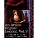 An Arabic-English Lexicon (in Eight Volumes), Vol. V: Derived from the Best and the Most Copious Eastern Sources