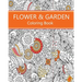 Flower & Garden Coloring Book: Easy to Difficult Flowers and Garden and Related Coloring for Relaxation