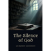 The Silence of God: Faith, Suffering, and the Mystery of Providence