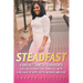 Steadfast: A Breast Cancer Survivor's Healing Journey that Bares All with a Message of Hope, Faith, Wisdom, and Love
