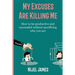 My Excuses Are Killing Me: How to be productive and successful without sacrificing who you are