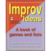 Improv Ideas--Volume 1 and CD: A Book of Games and Lists [With CDROM]