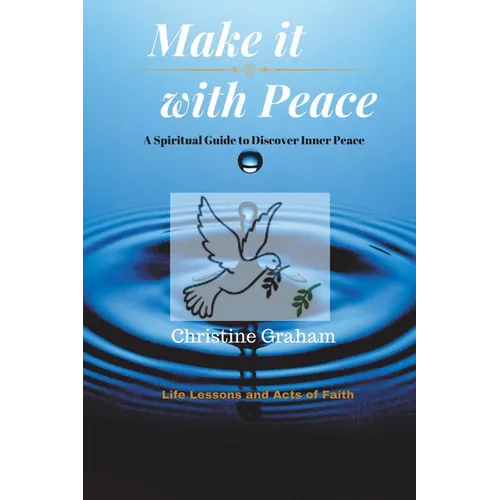 Make it with Peace: A Spiritual Guide to Discover Inner Peace