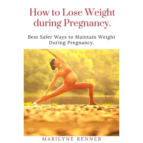 How to Loss Loss Weight During Pregnancy.: Best Safer Ways to Maintain Weight During Pregnancy.