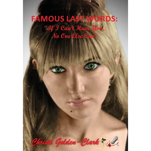 Famous Last Words: "If I Can't Have You, No One Else Can"