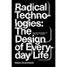 Radical Technologies: The Design of Everyday Life