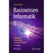 Basiswissen Informatik: Grundideen Einfach Und Anschaulich Erklärt