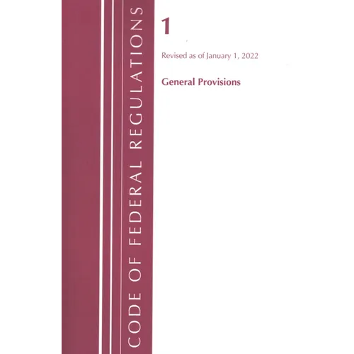 Code of Federal Regulations, Title 01 General Provisions, Revised as of January 1, 2022