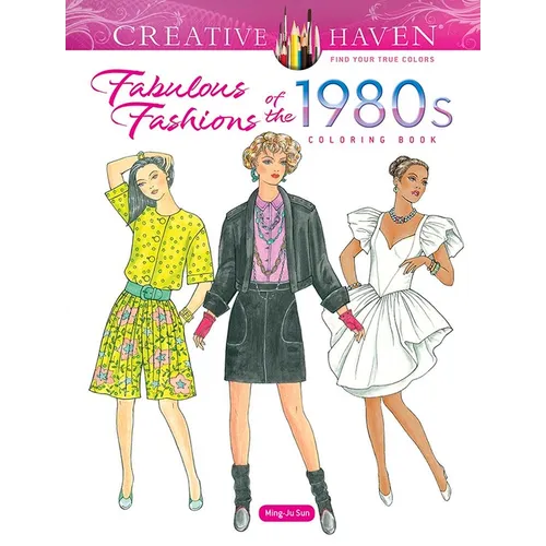 Creative Haven Fabulous Fashions of the 1980s Coloring Book