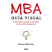 MBA Guía Visual: Todo lo que aprendí en dos años en la escuela de negocios