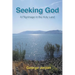 Seeking God: A Pilgrimage in the Holy Land