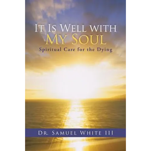 It Is Well with My Soul: Spiritual Care for the Dying