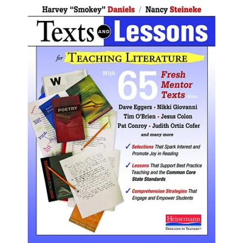 Texts and Lessons for Teaching Literature: With 65 Fresh Mentor Texts from Dave Eggers, Nikki Giovanni, Pat Conroy, Jesus C Olon, Tim O'Brien, J